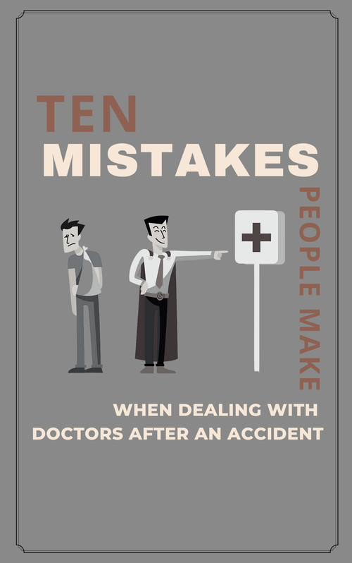 Free Legal Report- Avoid These Mistakes at the Doctor's Office and Save Your Claim